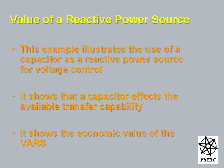 Value of a Reactive Power Source • This example illustrates the use of a