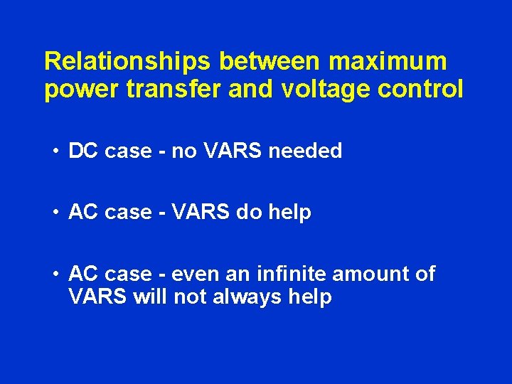 Relationships between maximum power transfer and voltage control • DC case - no VARS