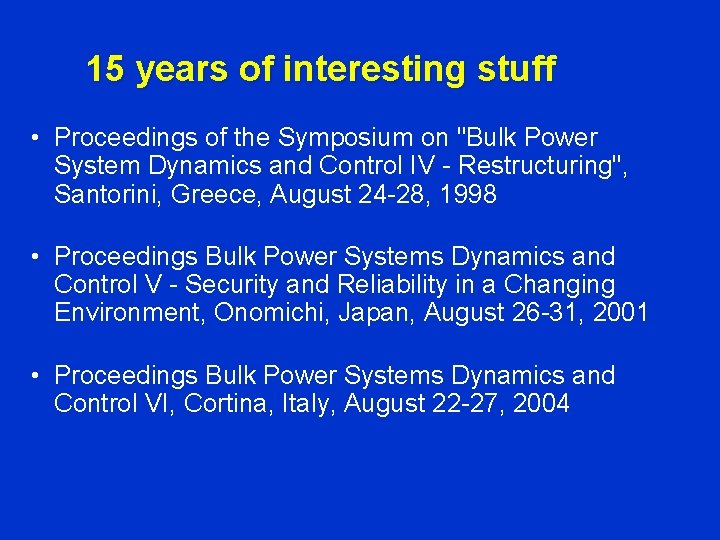 15 years of interesting stuff • Proceedings of the Symposium on "Bulk Power System