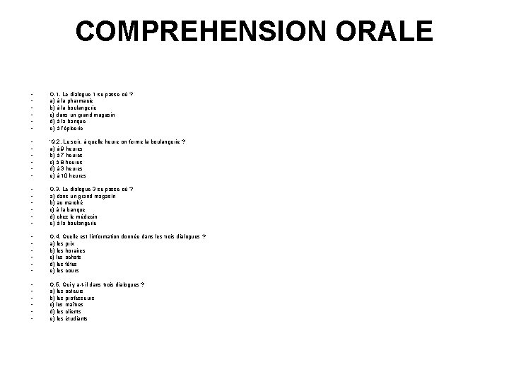 COMPREHENSION ORALE • • • Q. 1. Le dialogue 1 se passe où ?