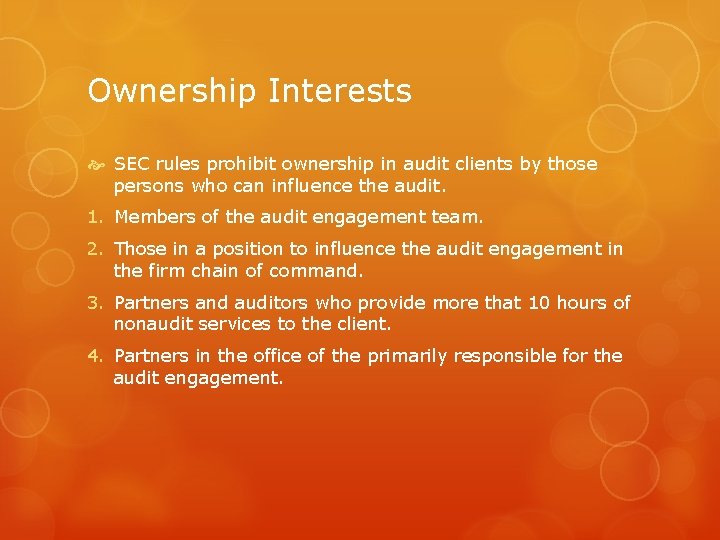 Ownership Interests SEC rules prohibit ownership in audit clients by those persons who can