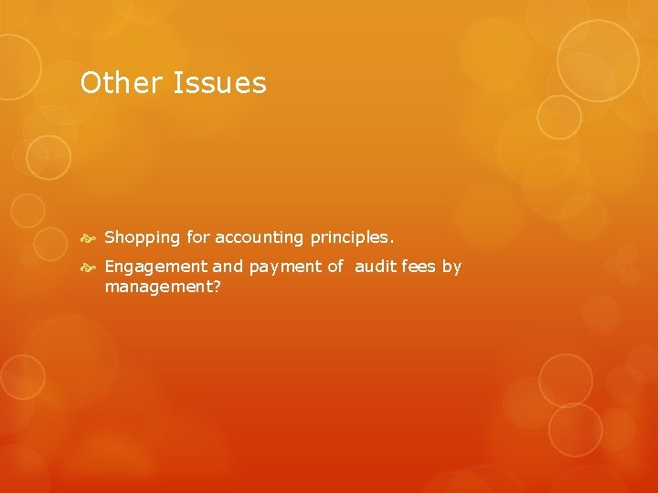 Other Issues Shopping for accounting principles. Engagement and payment of audit fees by management?