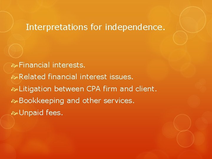 Interpretations for independence. Financial interests. Related financial interest issues. Litigation between CPA firm and