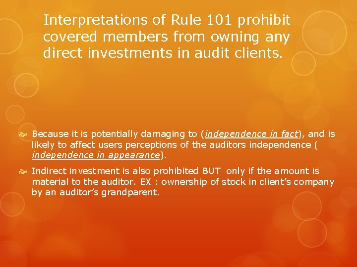 Interpretations of Rule 101 prohibit covered members from owning any direct investments in audit
