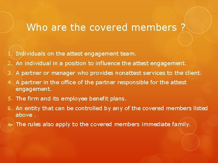 Who are the covered members ? 1. Individuals on the attest engagement team. 2.