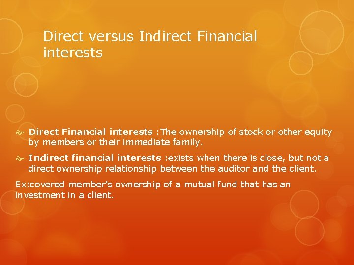 Direct versus Indirect Financial interests Direct Financial interests : The ownership of stock or