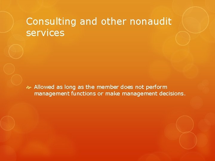 Consulting and other nonaudit services Allowed as long as the member does not perform