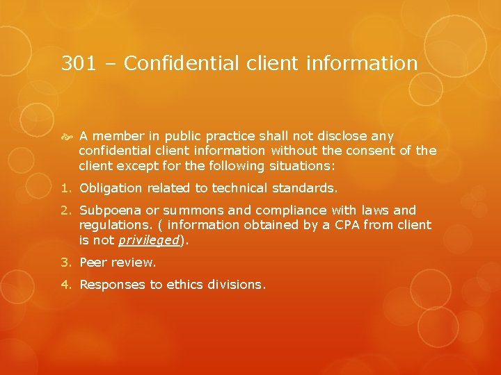301 – Confidential client information A member in public practice shall not disclose any