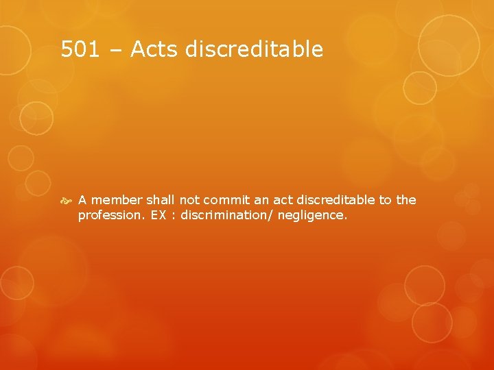 501 – Acts discreditable A member shall not commit an act discreditable to the