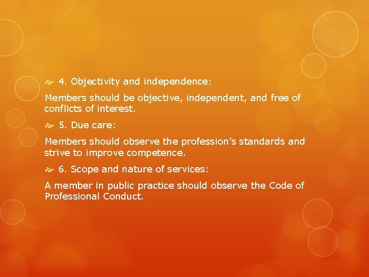  4. Objectivity and independence: Members should be objective, independent, and free of conflicts