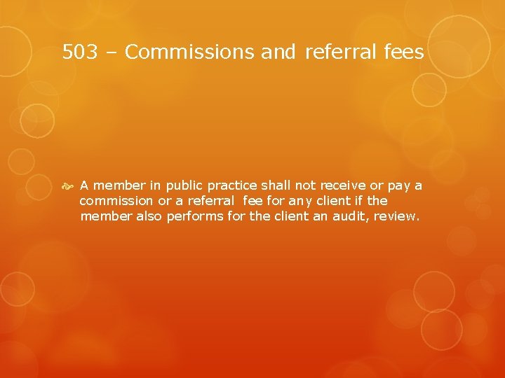 503 – Commissions and referral fees A member in public practice shall not receive