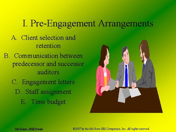 I. Pre-Engagement Arrangements A. Client selection and retention B. Communication between predecessor and successor