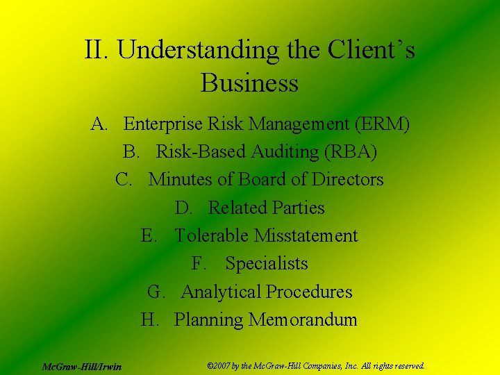 II. Understanding the Client’s Business A. Enterprise Risk Management (ERM) B. Risk-Based Auditing (RBA)