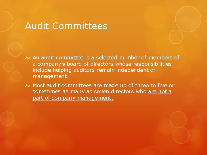 Audit Committees An audit committee is a selected number of members of a company’s