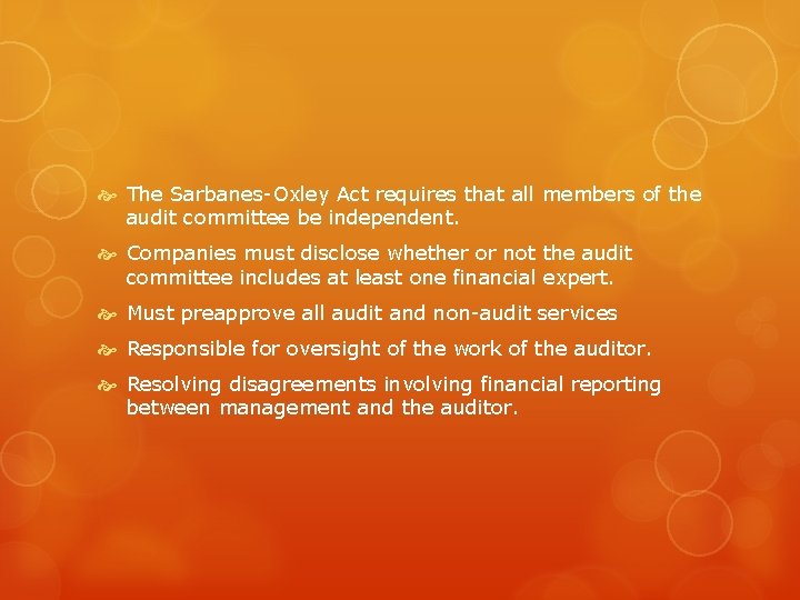  The Sarbanes-Oxley Act requires that all members of the audit committee be independent.