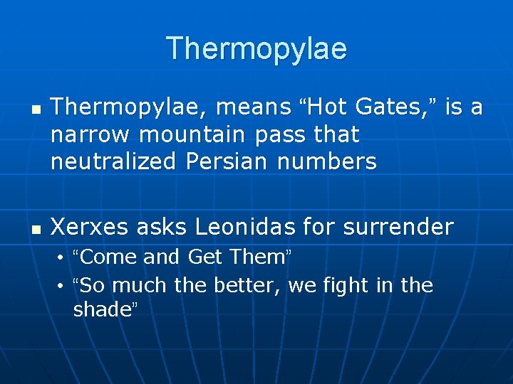 Thermopylae n n Thermopylae, means “Hot Gates, ” is a narrow mountain pass that