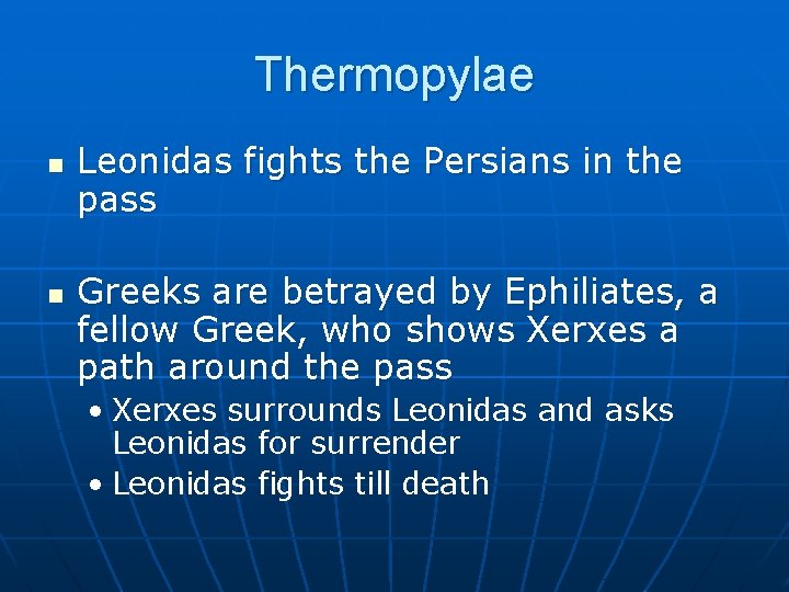 Thermopylae n n Leonidas fights the Persians in the pass Greeks are betrayed by