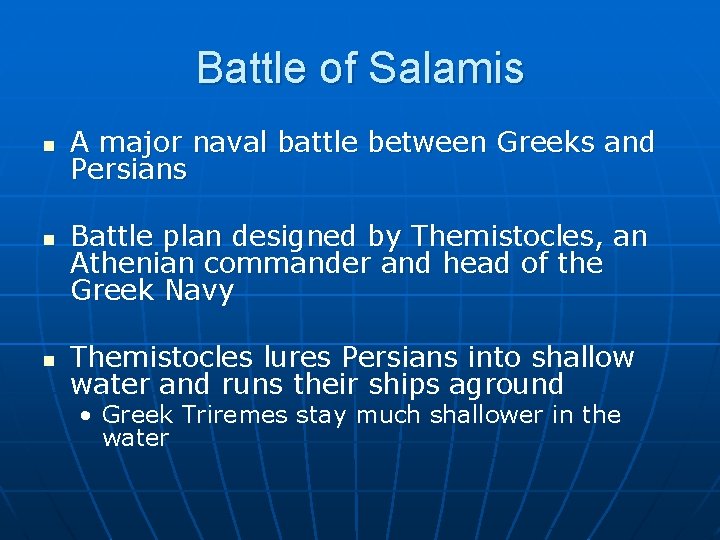 Battle of Salamis n n n A major naval battle between Greeks and Persians