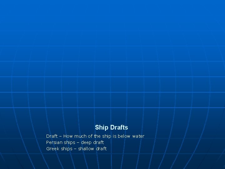 Ship Drafts Draft – How much of the ship is below water Persian ships