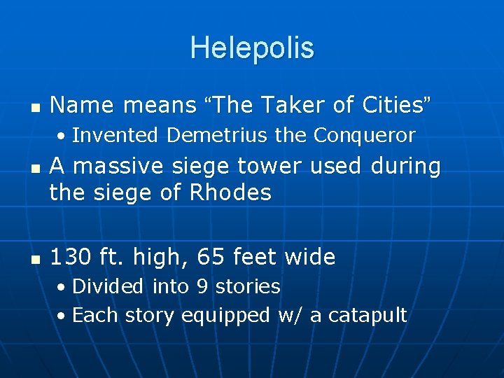 Helepolis n Name means “The Taker of Cities” • Invented Demetrius the Conqueror n