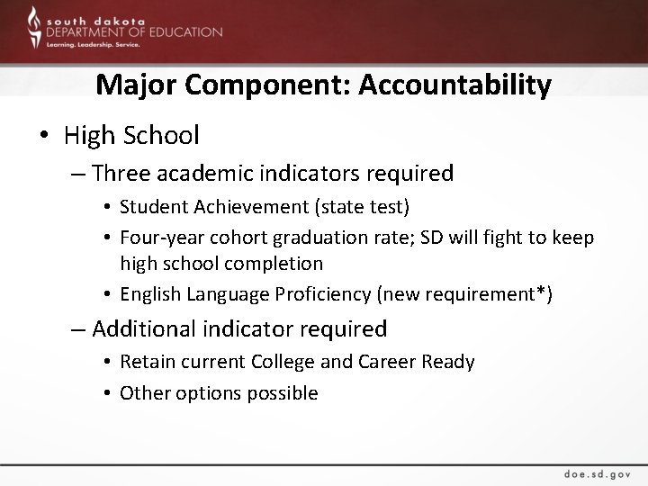 Major Component: Accountability • High School – Three academic indicators required • Student Achievement
