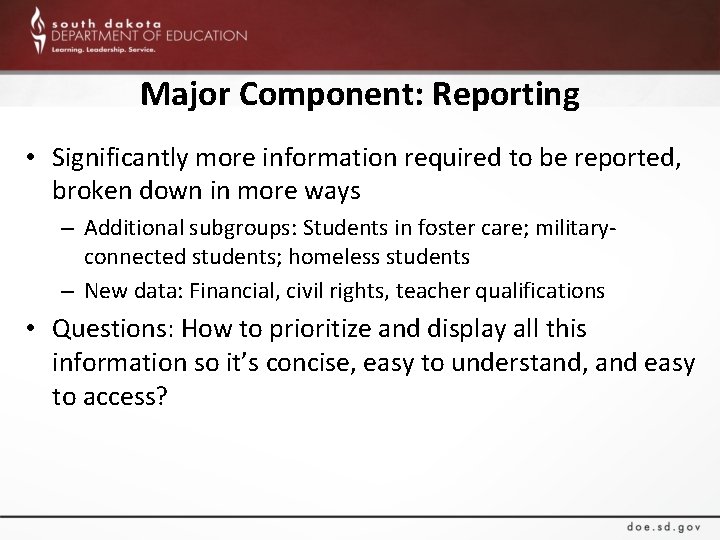 Major Component: Reporting • Significantly more information required to be reported, broken down in