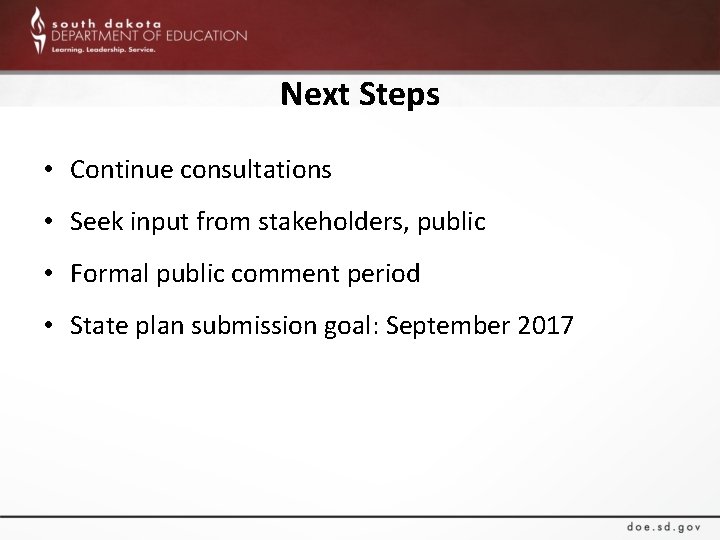 Next Steps • Continue consultations • Seek input from stakeholders, public • Formal public