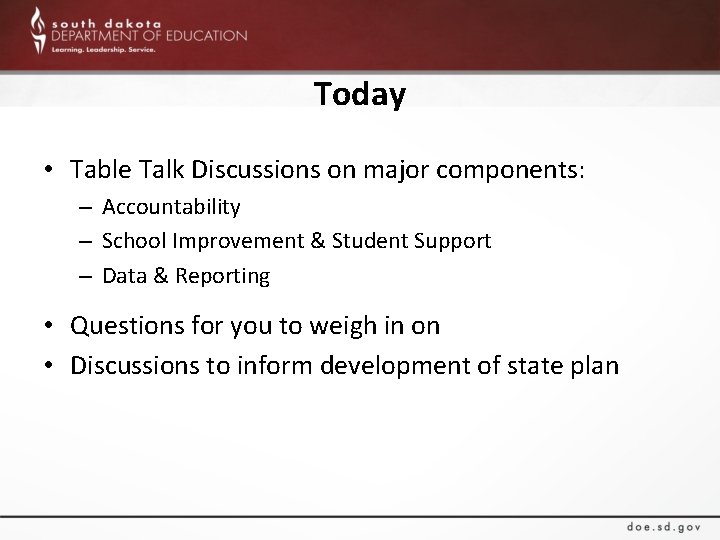 Today • Table Talk Discussions on major components: – Accountability – School Improvement &