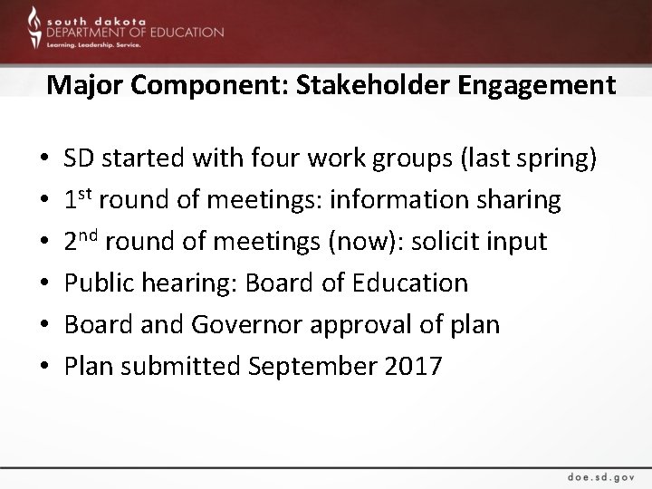 Major Component: Stakeholder Engagement • • • SD started with four work groups (last