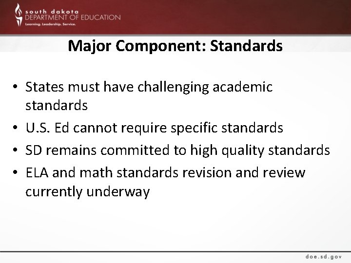 Major Component: Standards • States must have challenging academic standards • U. S. Ed
