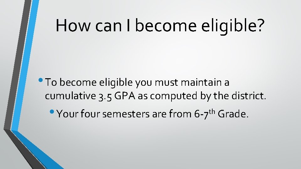 How can I become eligible? • To become eligible you must maintain a cumulative