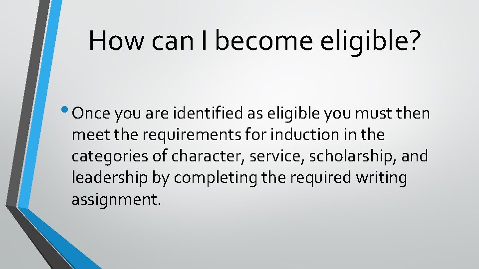 How can I become eligible? • Once you are identified as eligible you must