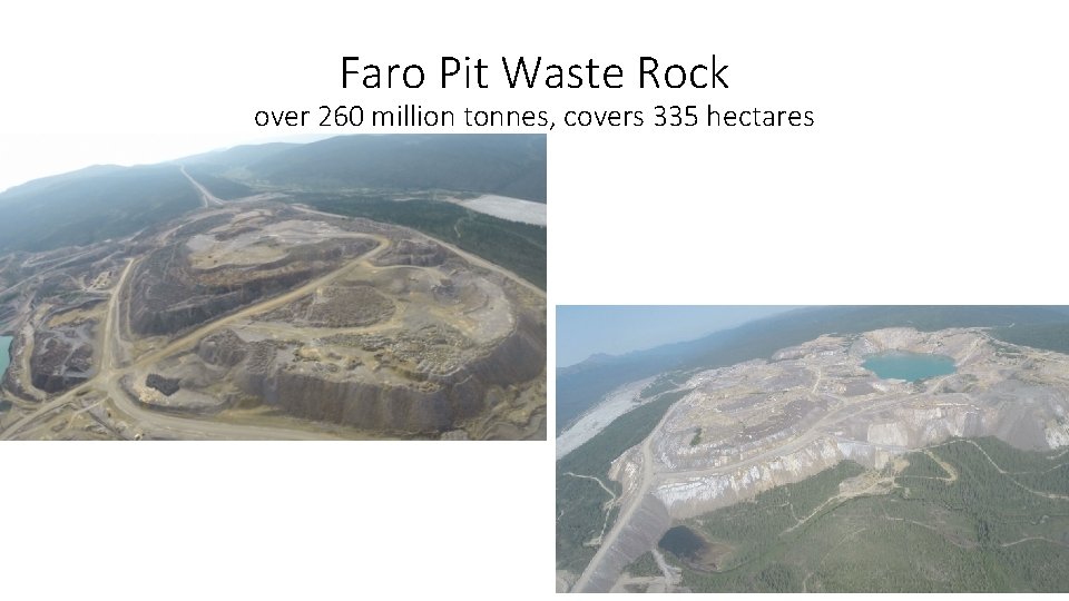 Faro Pit Waste Rock over 260 million tonnes, covers 335 hectares 
