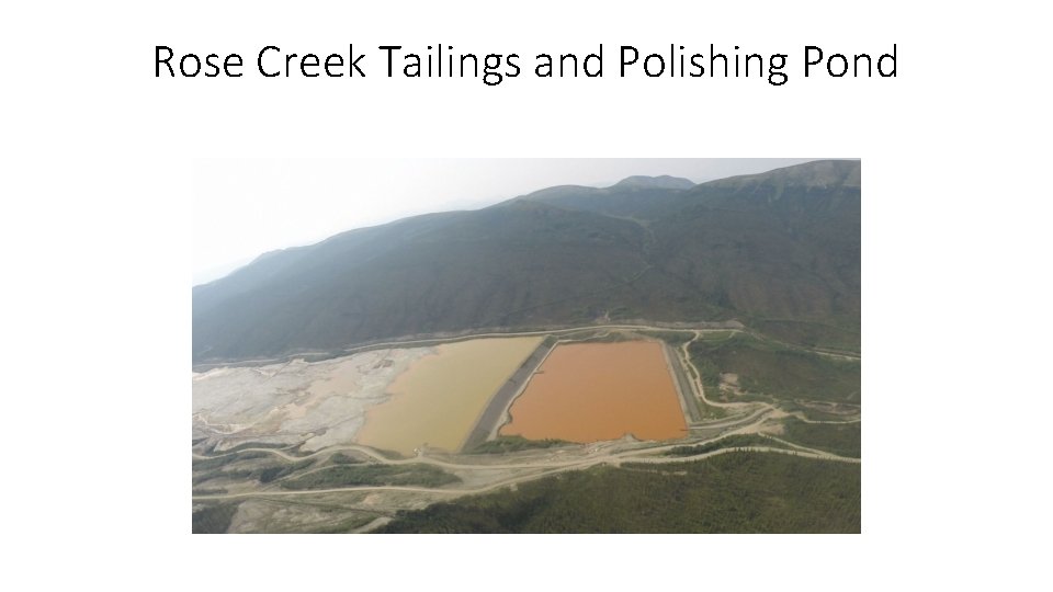 Rose Creek Tailings and Polishing Pond 
