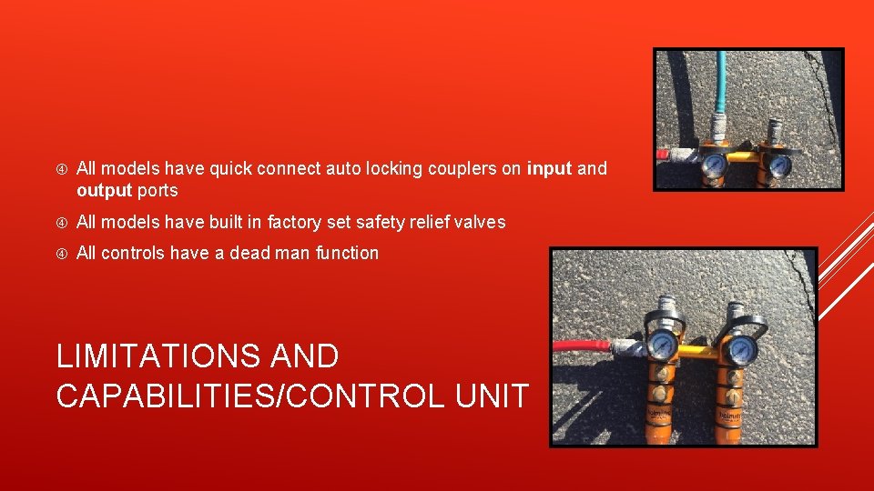  All models have quick connect auto locking couplers on input and output ports
