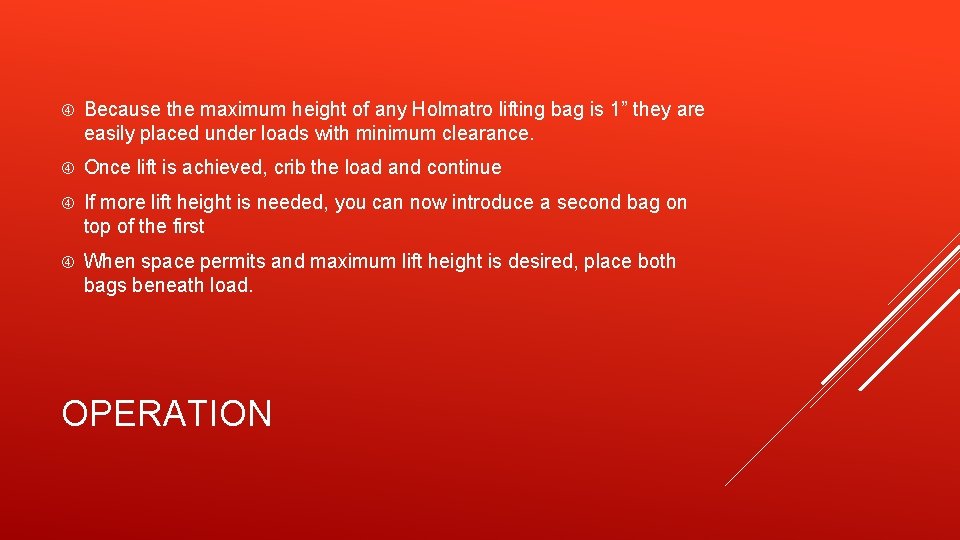  Because the maximum height of any Holmatro lifting bag is 1” they are