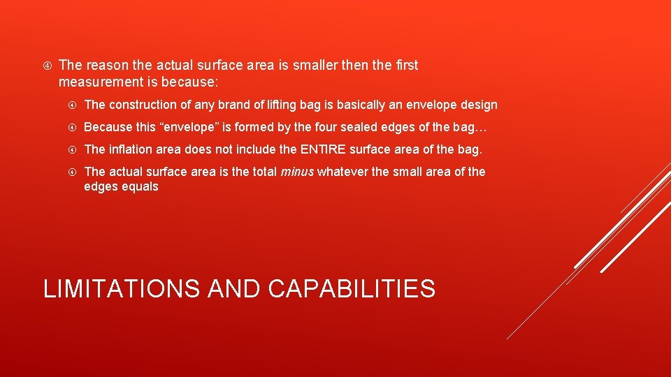  The reason the actual surface area is smaller then the first measurement is