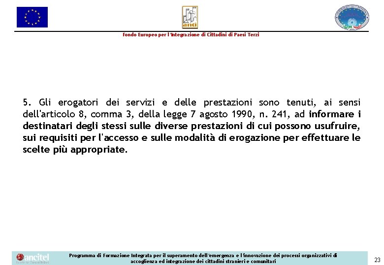 Fondo Europeo per l’Integrazione di Cittadini di Paesi Terzi 5. Gli erogatori dei servizi