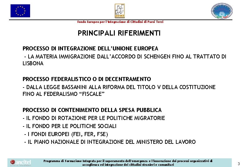 Fondo Europeo per l’Integrazione di Cittadini di Paesi Terzi PRINCIPALI RIFERIMENTI PROCESSO DI INTEGRAZIONE