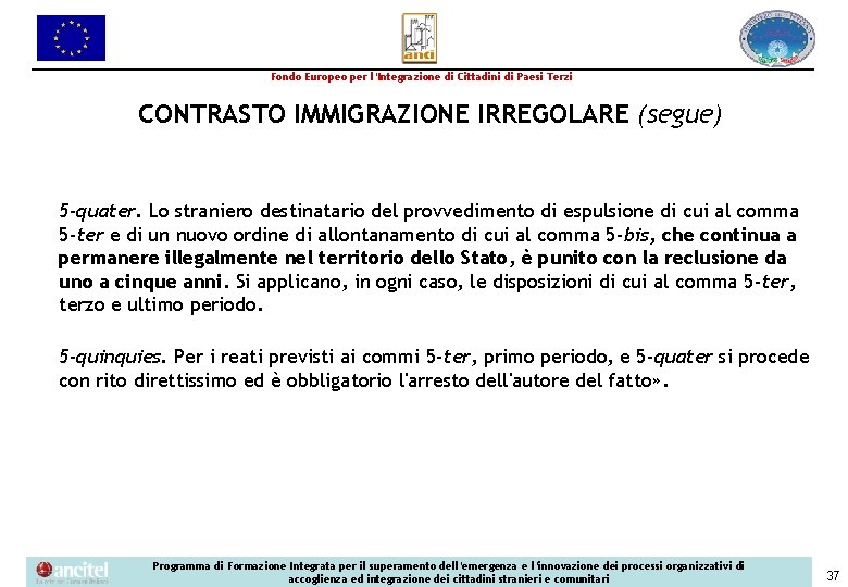 Fondo Europeo per l’Integrazione di Cittadini di Paesi Terzi CONTRASTO IMMIGRAZIONE IRREGOLARE (segue) 5