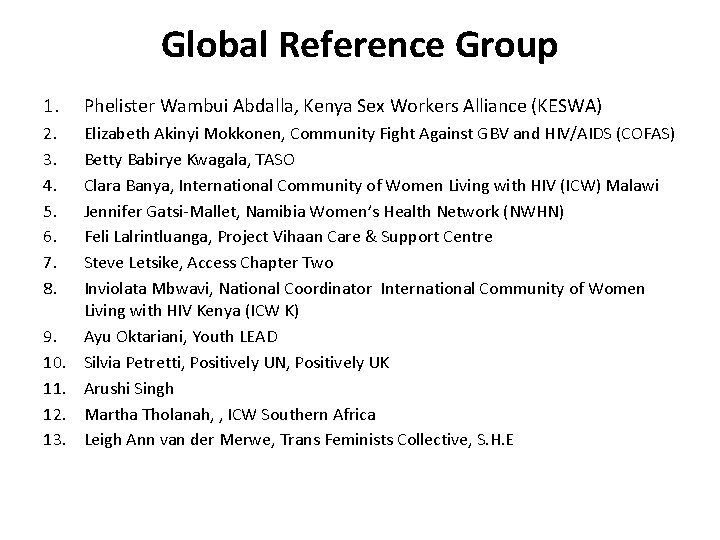 Global Reference Group 1. Phelister Wambui Abdalla, Kenya Sex Workers Alliance (KESWA) 2. 3.