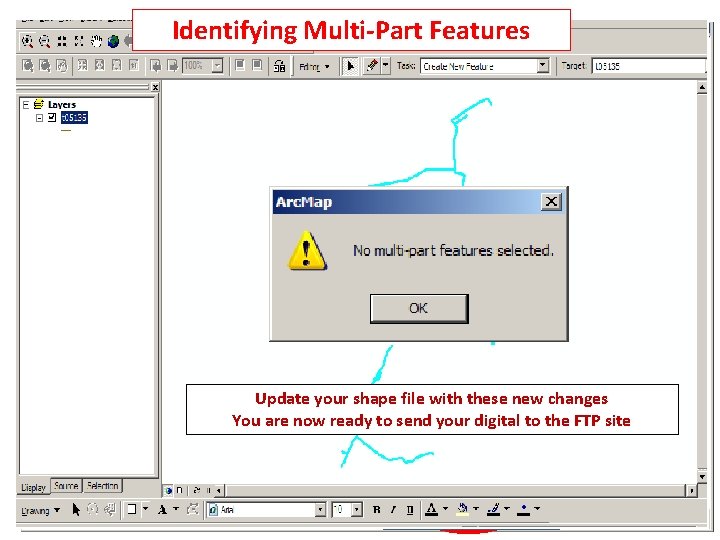 Identifying Multi-Part Features Update your shape file with these new changes You are now Identifying Multi-Part Features Update your shape file with these new changes You are now