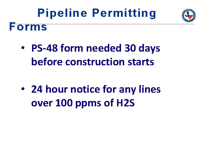 Pipeline Permitting Forms • PS-48 form needed 30 days before construction starts • 24 Pipeline Permitting Forms • PS-48 form needed 30 days before construction starts • 24