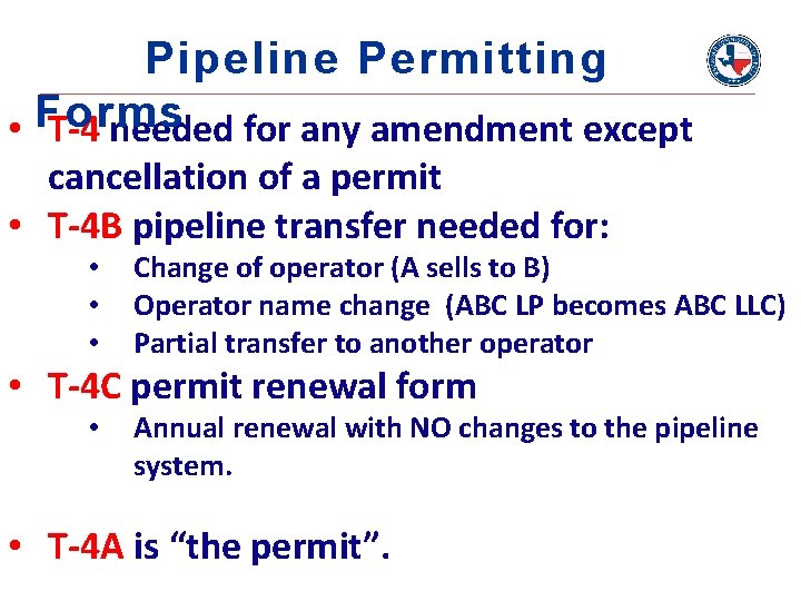 Pipeline Permitting • Forms T-4 needed for any amendment except cancellation of a permit Pipeline Permitting • Forms T-4 needed for any amendment except cancellation of a permit