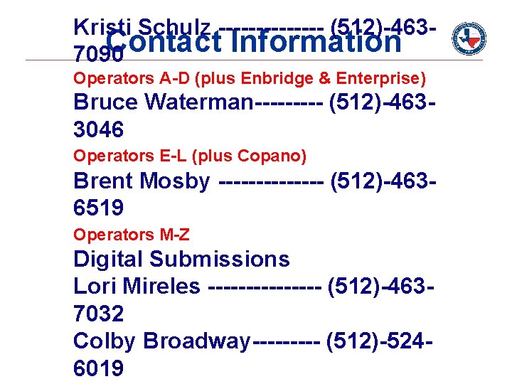 Kristi Schulz ------- (512)-463 Contact Information 7090 Operators A-D (plus Enbridge & Enterprise) Bruce Kristi Schulz ------- (512)-463 Contact Information 7090 Operators A-D (plus Enbridge & Enterprise) Bruce
