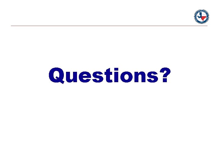 Questions? Questions?