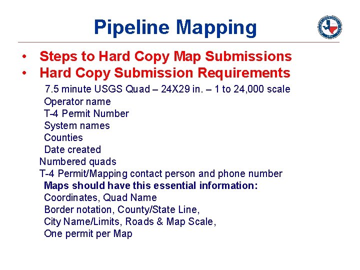 Pipeline Mapping • Steps to Hard Copy Map Submissions • Hard Copy Submission Requirements Pipeline Mapping • Steps to Hard Copy Map Submissions • Hard Copy Submission Requirements