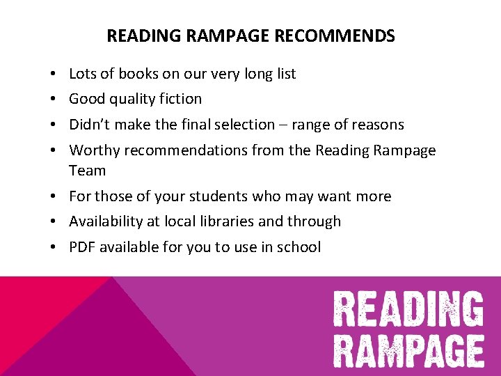 READING RAMPAGE RECOMMENDS • Lots of books on our very long list • Good