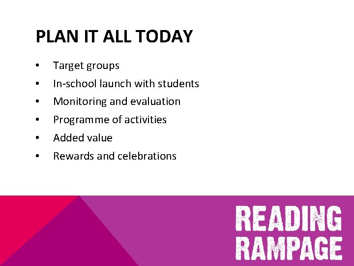 PLAN IT ALL TODAY • Target groups • In-school launch with students • Monitoring