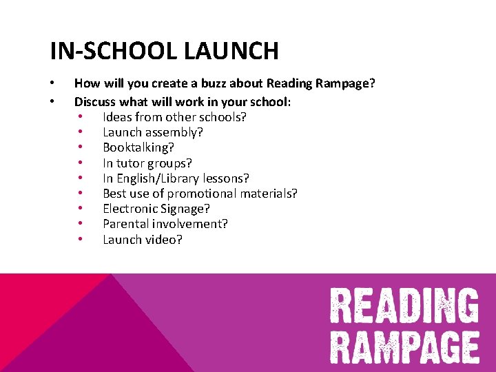 IN-SCHOOL LAUNCH • • How will you create a buzz about Reading Rampage? Discuss